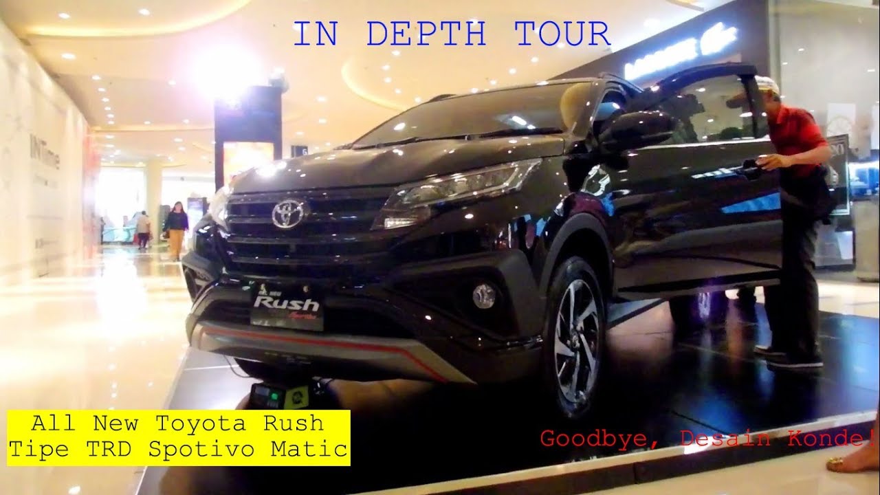 In Depth Tour All New Toyota Rush Tipe Trd Sportivo Tahun 2018 Indonesia