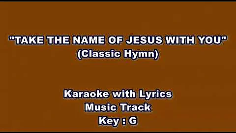 TAKE THE NAME OF JESUS WITH YOU "Karaoke with Lyrics" (Key : G)