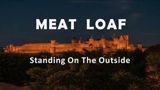 Meat Loaf &quot;Standing On The Outside&quot;