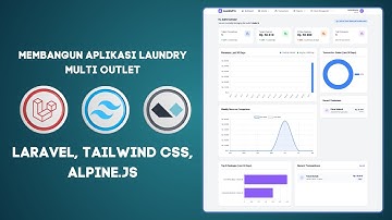 Membangun Aplikasi Laundry Multi Outlet Dengan Laravel, Tailwind CSS dan Alpine.js