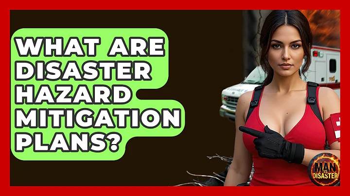 What Are Disaster Hazard Mitigation Plans? - Man vs. Disaster