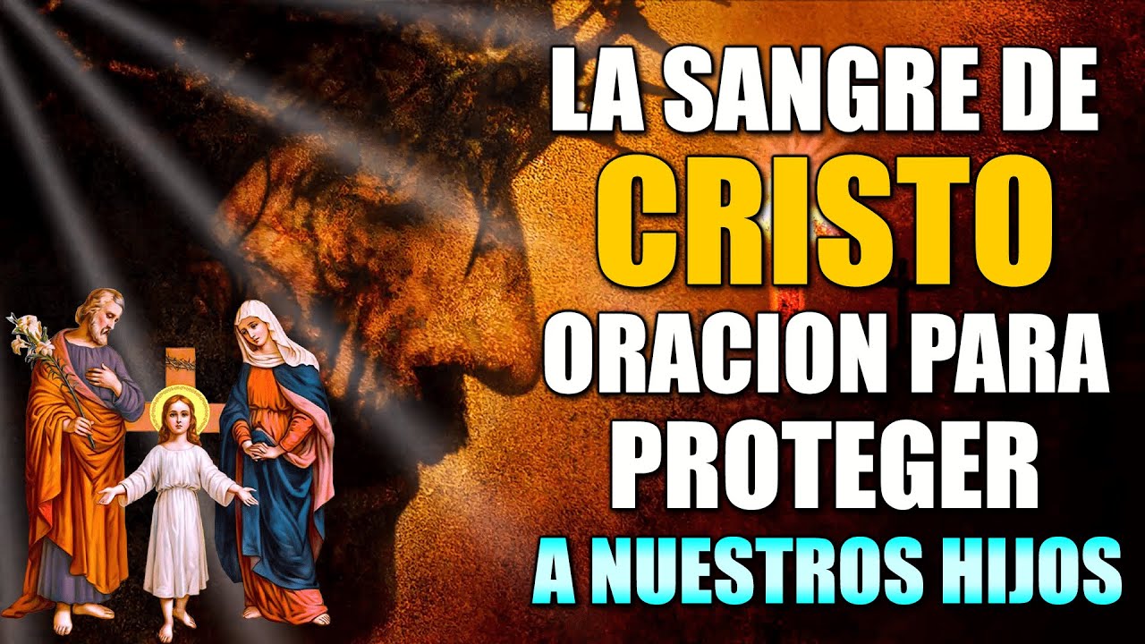Oración a la SANGRE DE CRISTO 🩸 ORACIÓN para PROTEGER a NUESTROS HIJOS ...