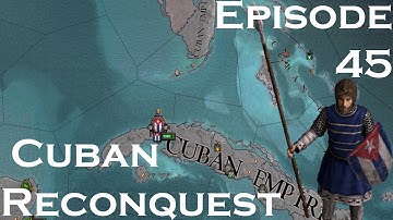 Crusader Kings II After The End Cuban Reconquest Episode #45 Welcome West Indies