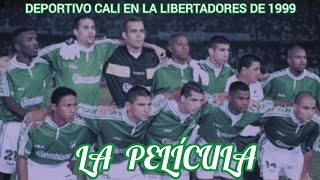 Deportivo Cali en la Copa Libertadores de 1999 | LA PELÍCULA