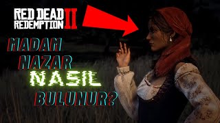 MADAM NAZAR NASIL BULUNUR? RDR 2 ONLİNE TÜRKÇE