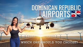 What's The Best Airport to Use When Traveling to Dominican Republic