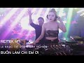 Liên Khúc Việt Mix 2021 - Buồn Làm Chi Em Ơi | Nonstop Vinahouse - LK Nhạc Trẻ Remix Gây Nghiện 2021