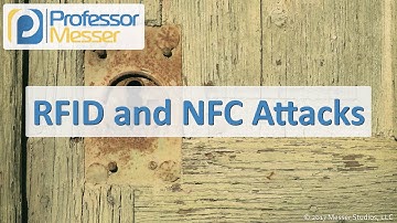 RFID and NFC Attacks - CompTIA Security+ SY0-501 - 1.2