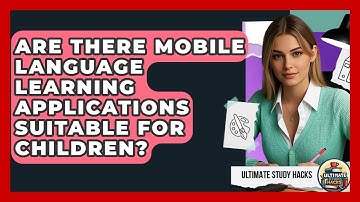 Are There Mobile Language Learning Applications Suitable For Children? - Ultimate Study Hacks