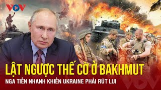 Toàn cảnh quốc tế sáng 18\/11. Nga tiến nhanh khiến Ukraine phải rút lui ở Bakhmut | Báo Điện tử VOV