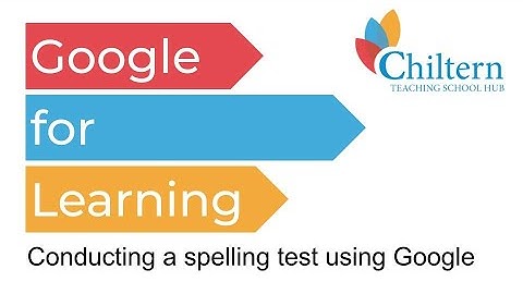 Google for Learning: Conducting a spelling test using Google