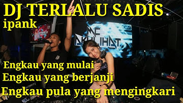 DJ TERLALU SADIS IPANK TIKTOK VIRAL 2020