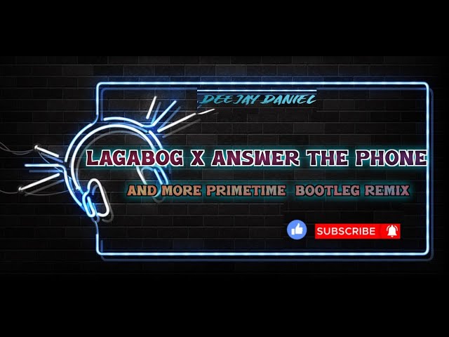Lagabog X Answer The Phone And more Primetime bootleg remix DEEJAY DA class=