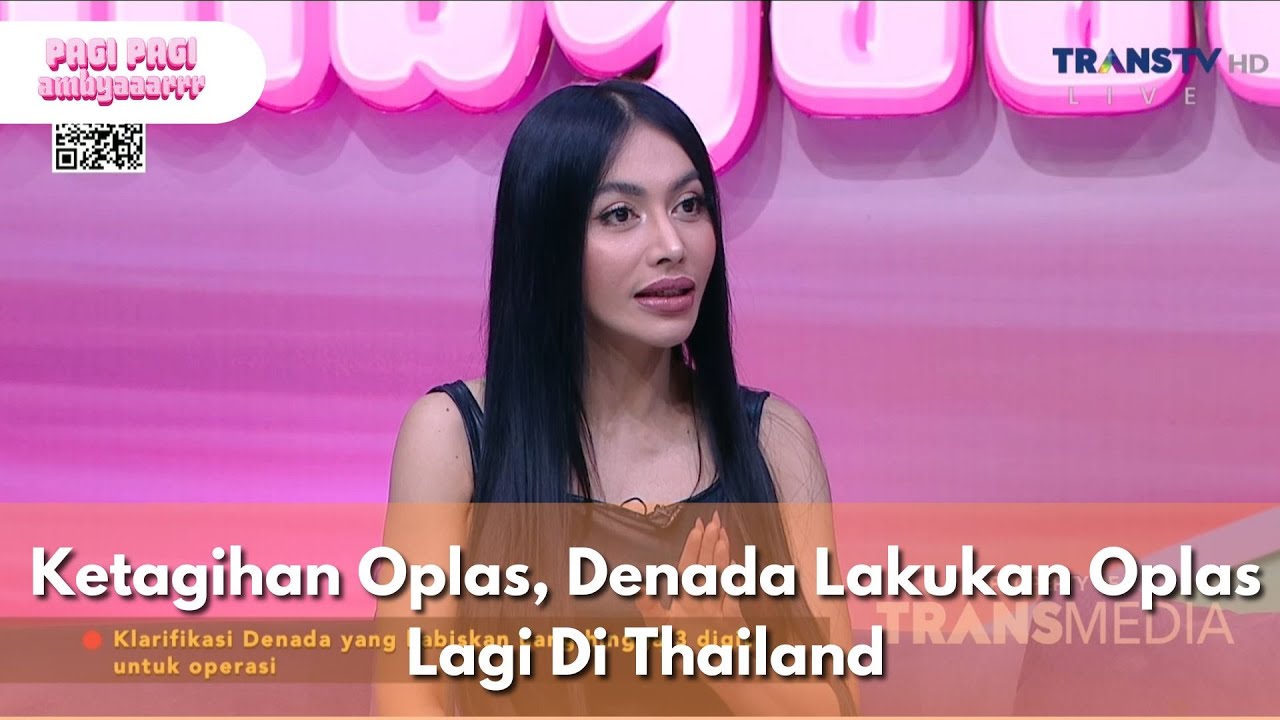 Ketagihan Oplas, Denada Lakukan Oplas Lagi Di Thailand - PAGI PAGI AMBYAR (19/12/25) P1
