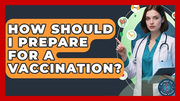 How Should I Prepare For A Vaccination? - All About the Immune System