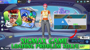 SIGMAX GAME LOADING PROBLEM SOLVE | SIGMAX GAME UPDATE KAISE KAREN |SIGMAX DOWNLOAD LINK