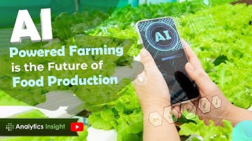 AI-Powered Farming Is The Future Of Food Production