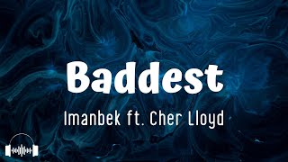 Imanbek, Cher Lloyd - Baddest (Lyrics)