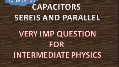 Capacitors in series/Capacitors in Parallel/ Effective Capacitance in series and parallel