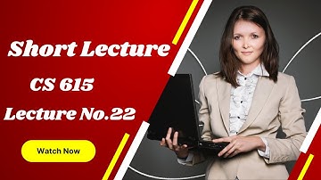 CS 615|| Short lecture || Lecture NO.22|| Software Project Management