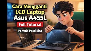 Cara Mengganti LCD Laptop Asus A455L | Full Tutorial