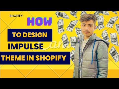 HOW TO DESIGN SHOPIFY IMPULSE THEME - YouTube
