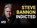 Steve Bannon Indicted: Contempt of Congress; Lawyer: CDC Limits Liberties Without Proof | NTD