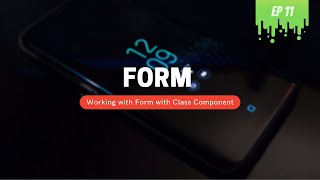 Creating a Form with Class Component - MERN Stack Series - 11