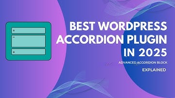 Best WordPress Accordion Plugin in 2025 | Advanced Accordion Block Explained