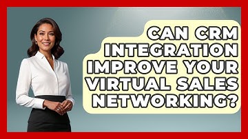 Can CRM Integration Improve Your Virtual Sales Networking? - Sales Pro Blueprint