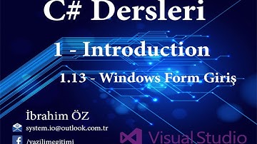 C# Dersleri 1 - Introduction 1.13 - Windows Form Giriş