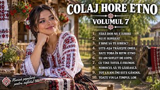 COLAJ HORE ETNO - VOLUMUL 7  Draga Etno  Cele mai frumoase hore etno  Cantece de petrecere 2026