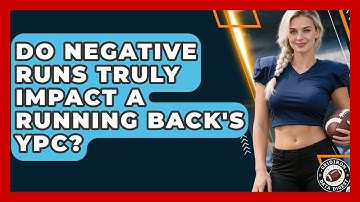 Do Negative Runs Truly Impact A Running Back
