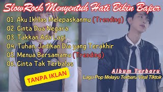 Slow Rock Menyentuh Hati  Playlist Lagu Terbaru 2025lagu Pop Melayu Terbaru Trending Bikin Baper