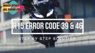YAMAHA R15v3 ERROR 39& 46 with solution | Added all other error code in description
