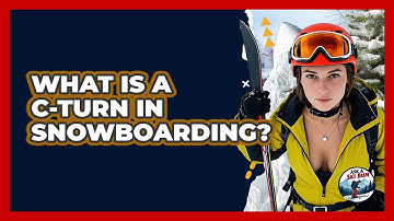 What Is A C-turn In Snowboarding? - Ask A Ski Bum