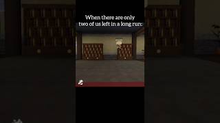 When Everyone Leaves In A Long Run And Only Two Remain, Its Like