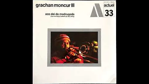 Grachan Moncur III  Aco Dei De Madrugada (One Morn...