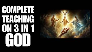 The Trinity Explained: The Complete Story of the 3-in-1 God
