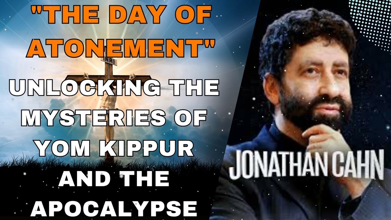 "The Day of Atonement: Unlocking the Mysteries of Yom Kippur and the Apocalypse - Jonathan Cahn"