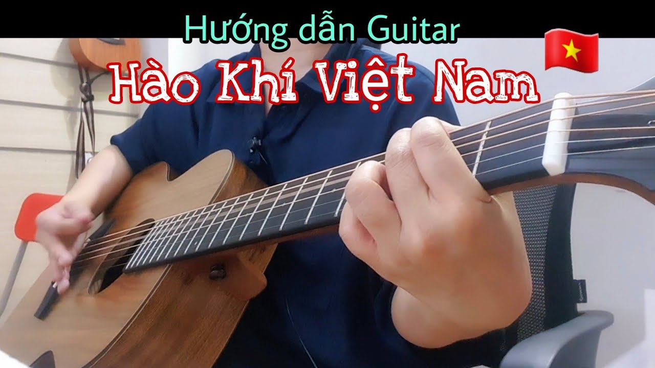 [Hướng dẫn Guitar] HÀO KHÍ VIỆT NAM | Cơ Bản & Nâng Cao