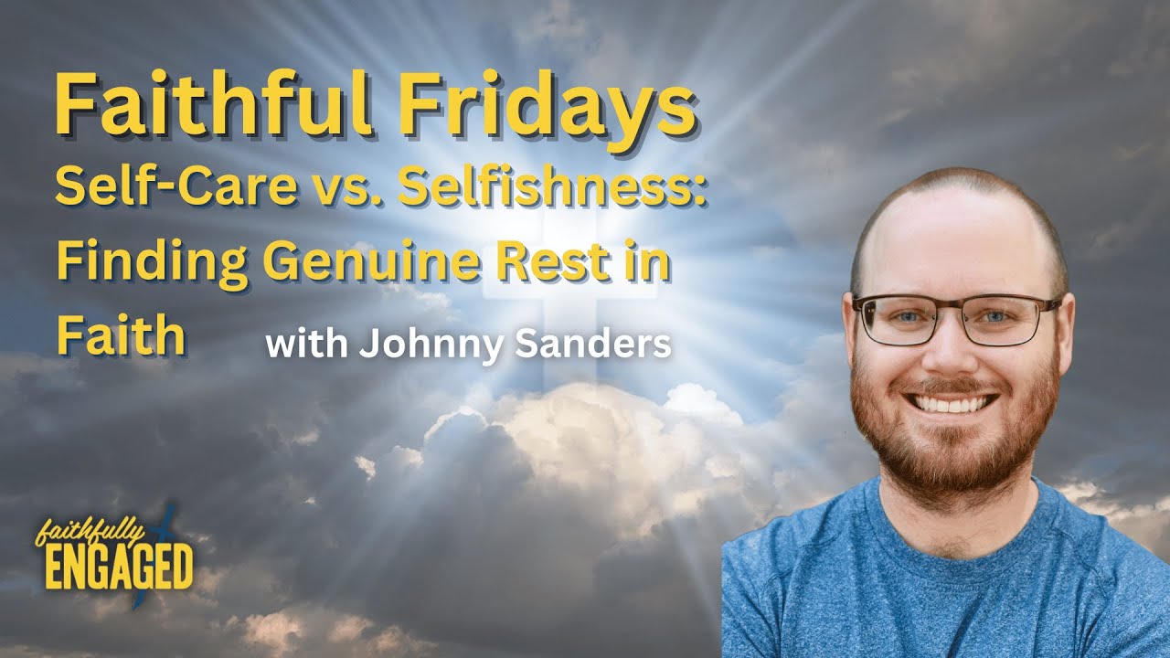 Self-Care vs. Selfishness: Finding Genuine Rest in Faith - YouTube