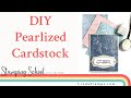DIY Pearlized Cardstock