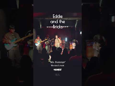 Eddie and the Bricks ‘Ms. Summer’ at HUKEZ