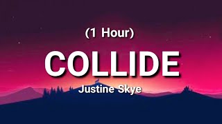 Justine Skye - Collide  [1 Hour] (Lyrics) ft Tyga -