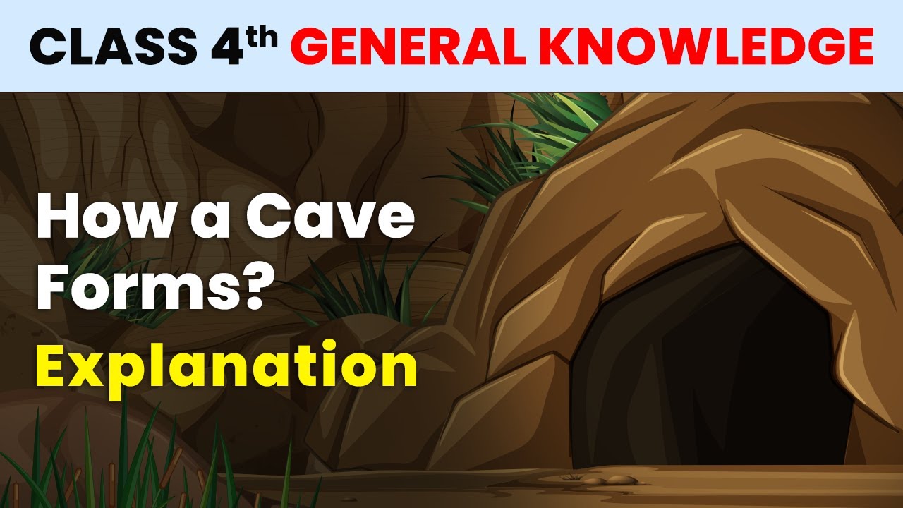 How a Cave Forms? - Explanation | Class 4 General Knowledge | CBSE 2024 ...