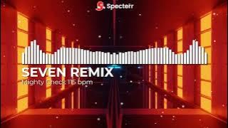Mighty Check 115 bpm SEVEN REMIX