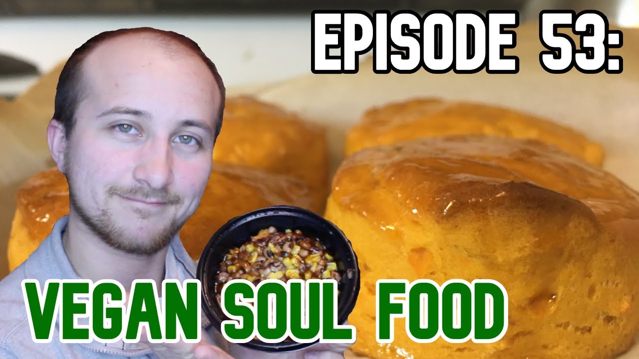 You NEED These Vegan Soul Food Recipes | EPISODE 53 - OUR ...