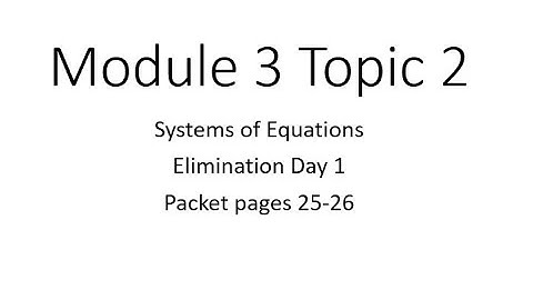 Module 3 Topic 2 elimination day 1 page 25 26