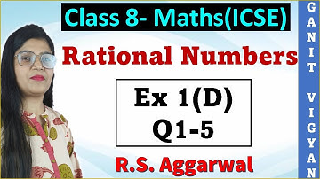 Rational number | ICSE class 8 mathematics | Chapter 1 | Exercise 1 (D) | Q 1-5 | R S Aggarwal